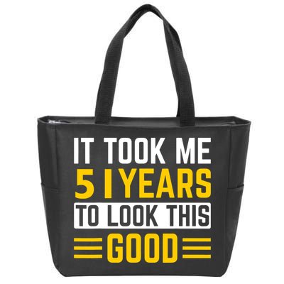 51st Birthday It Took Me 51 Years To Look This Good Zip Tote Bag