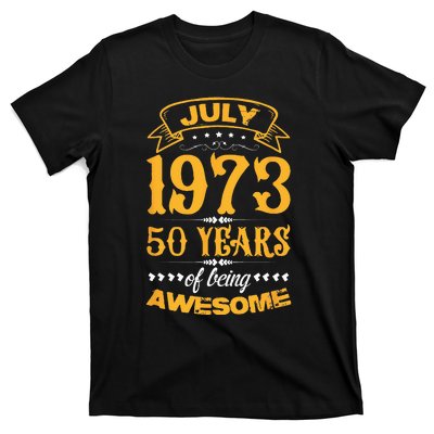 50th Birthday July 1973 50 Years Of Being Awesome T-Shirt