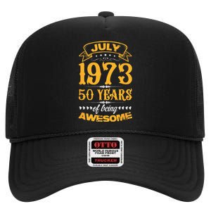 50th Birthday July 1973 50 Years Of Being Awesome High Crown Mesh Back Trucker Hat