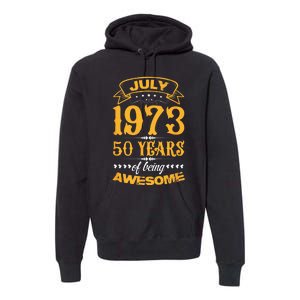 50th Birthday July 1973 50 Years Of Being Awesome Premium Hoodie