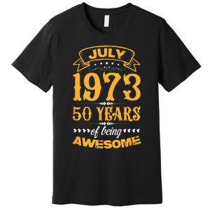 50th Birthday July 1973 50 Years Of Being Awesome Premium T-Shirt