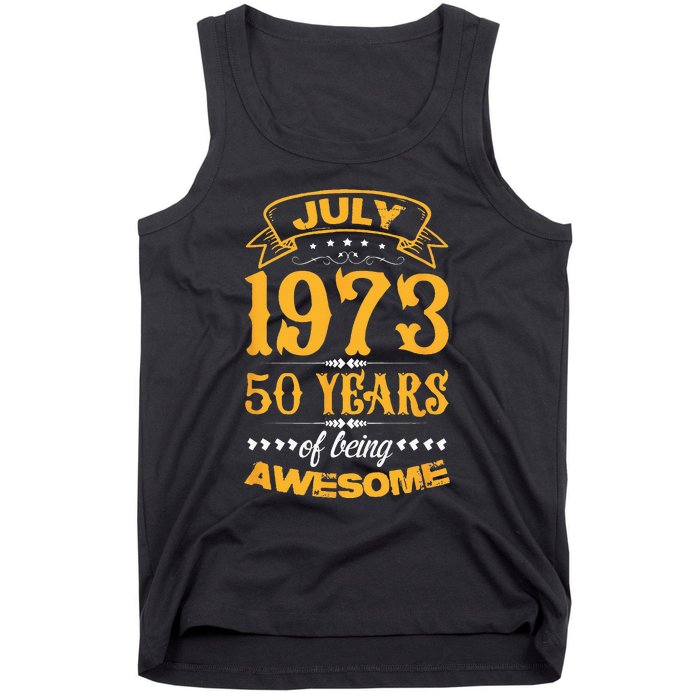 50th Birthday July 1973 50 Years Of Being Awesome Tank Top