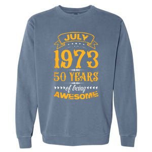 50th Birthday July 1973 50 Years Of Being Awesome Garment-Dyed Sweatshirt