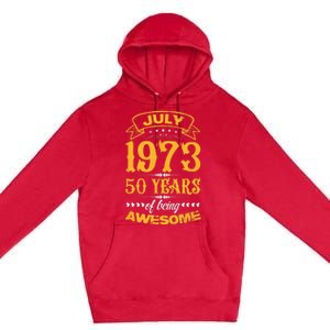 50th Birthday July 1973 50 Years Of Being Awesome Premium Pullover Hoodie