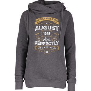 57th Birthday Legends Were Born In August 1965 Gift Womens Funnel Neck Pullover Hood