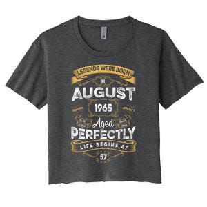 57th Birthday Legends Were Born In August 1965 Gift Women's Crop Top Tee