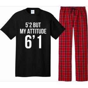 5’2 But My Attitude 6’1 Funny Gifts Short Girl Attitude Pajama Set