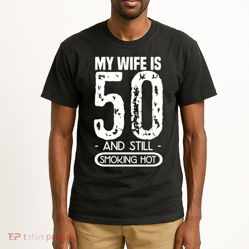 50th Birthday My Wife Is 50 Tall T-Shirt