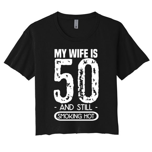 50th Birthday My Wife Is 50 Crop Top