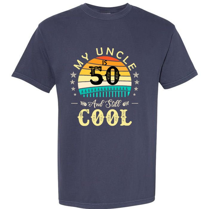 50th Birthday My Uncle Is 50 And Still Cool Retro Vintage Garment-Dyed Heavyweight T-Shirt