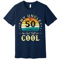 50th Birthday My Uncle Is 50 And Still Cool Retro Vintage Premium T-Shirt