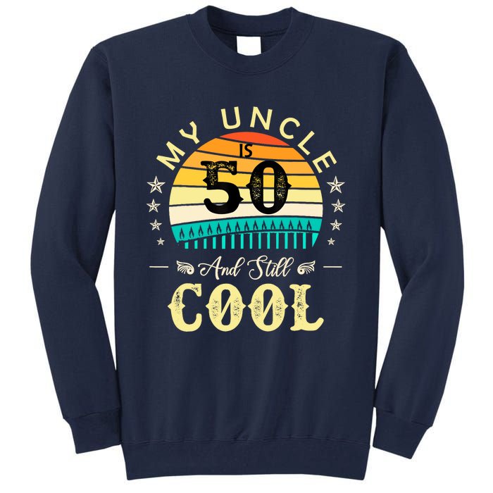 50th Birthday My Uncle Is 50 And Still Cool Retro Vintage Tall Sweatshirt