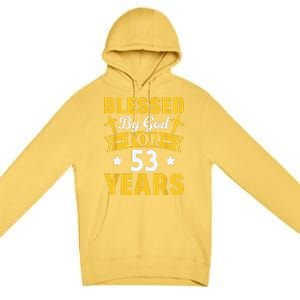 53rd Birthday Man Woman Blessed By God For 53 Years Premium Pullover Hoodie