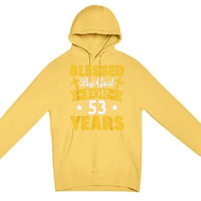 53rd Birthday Man Woman Blessed By God For 53 Years Premium Pullover Hoodie