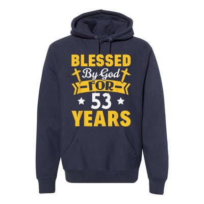 53rd Birthday Man Woman Blessed By God For 53 Years Premium Hoodie