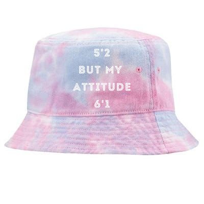 5'2 But My Attitude 6'1 Cute Gift Tie-Dyed Bucket Hat