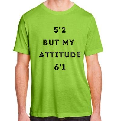 5'2 But My Attitude 6'1 Cute Gift Adult ChromaSoft Performance T-Shirt