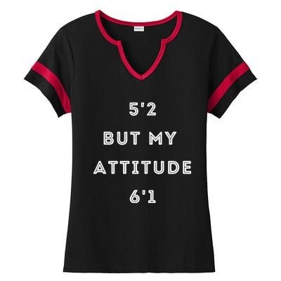 5'2 But My Attitude 6'1 Cute Gift Ladies Halftime Notch Neck Tee