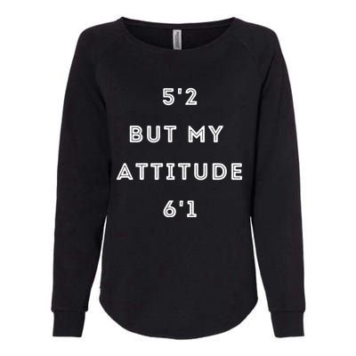 5'2 But My Attitude 6'1 Cute Gift Womens California Wash Sweatshirt