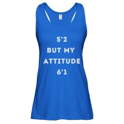 5'2 But My Attitude 6'1 Cute Gift Ladies Essential Flowy Tank