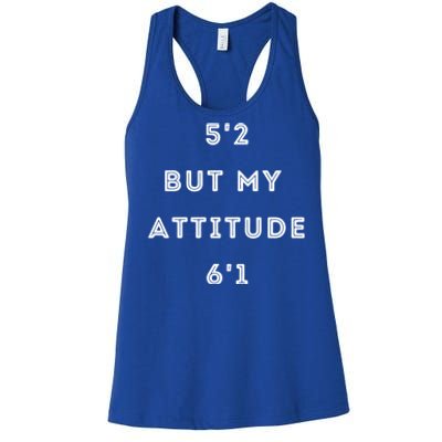 5'2 But My Attitude 6'1 Cute Gift Women's Racerback Tank