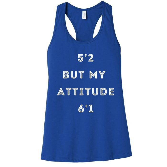 5'2 But My Attitude 6'1 Cute Gift Women's Racerback Tank