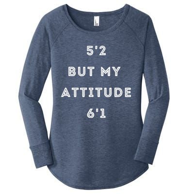 5'2 But My Attitude 6'1 Cute Gift Women's Perfect Tri Tunic Long Sleeve Shirt