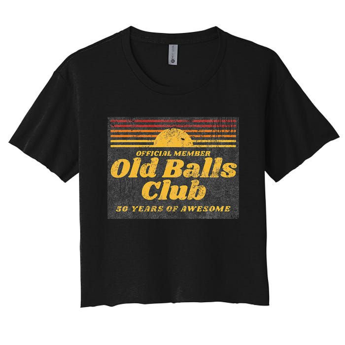 50th Birthday Old Balls Club 50 Years Of Awesome Women's Crop Top Tee