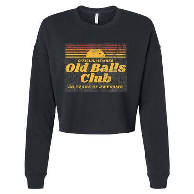 50th Birthday Old Balls Club 50 Years Of Awesome Cropped Pullover Crew