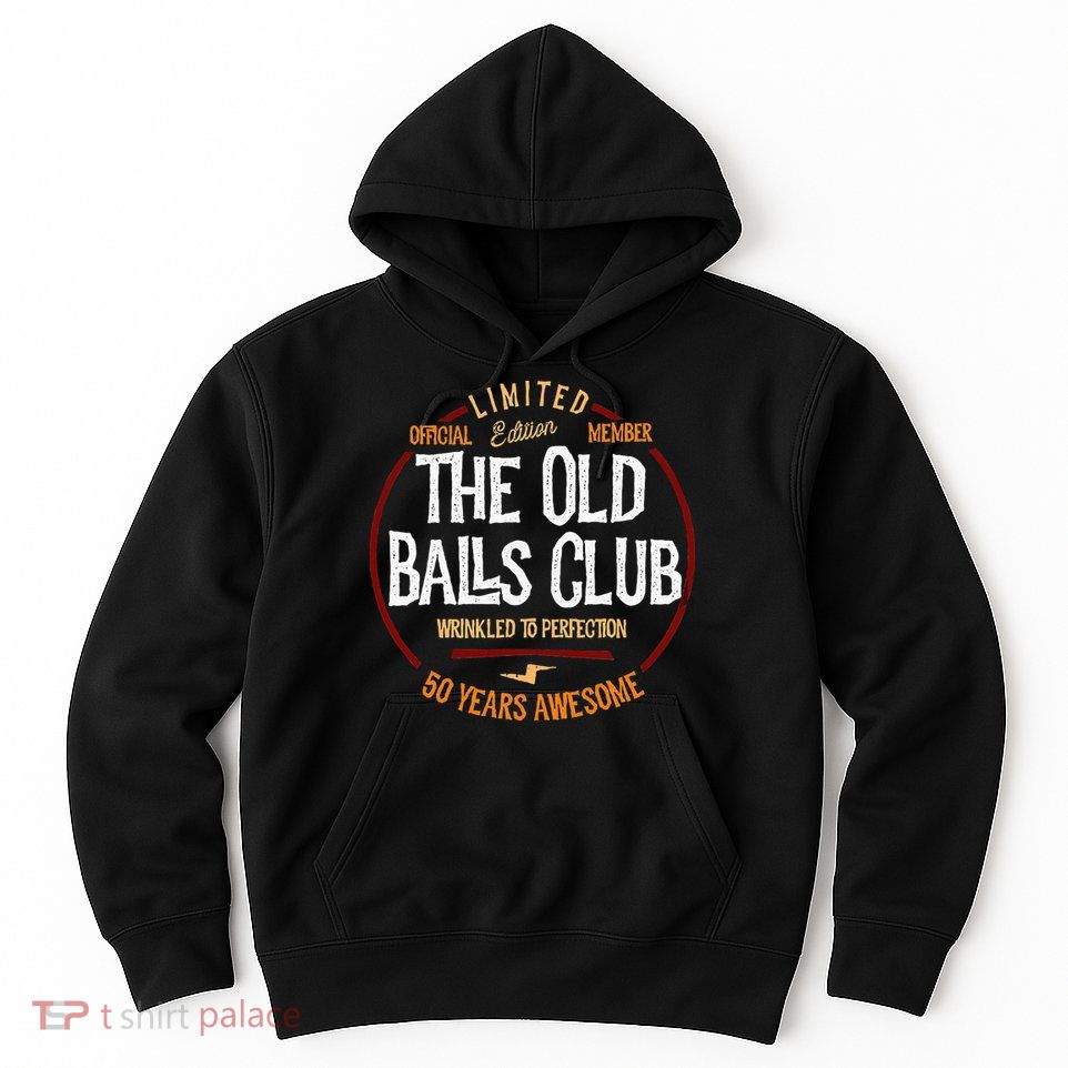 50th Birthday Old Ball Club 50 Years Awesome For Old Fart Hoodie