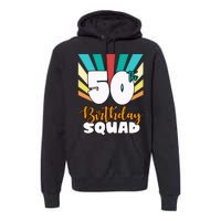 50th Birthday Squad 50 Years Old Premium Hoodie