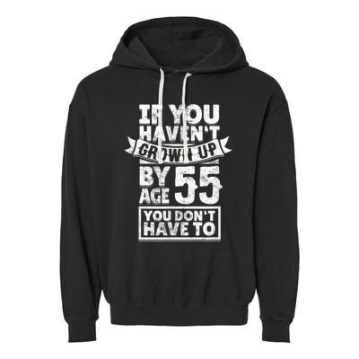 55th Birthday Saying - Hilarious Age 55 Grow Up Fun Gag Gift Garment-Dyed Fleece Hoodie