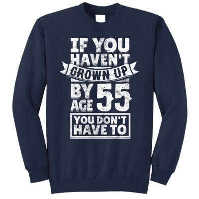 55th Birthday Saying - Hilarious Age 55 Grow Up Fun Gag Gift Tall Sweatshirt