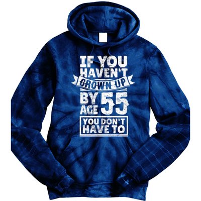 55th Birthday Saying - Hilarious Age 55 Grow Up Fun Gag Gift Tie Dye Hoodie