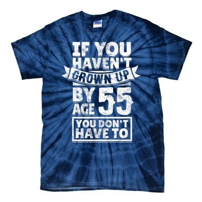 55th Birthday Saying - Hilarious Age 55 Grow Up Fun Gag Gift Tie-Dye T-Shirt