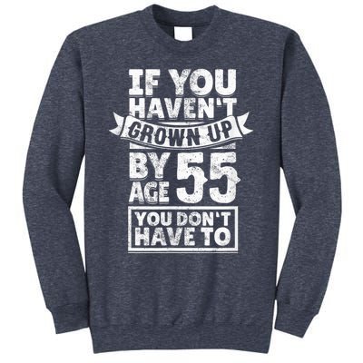 55th Birthday Saying - Hilarious Age 55 Grow Up Fun Gag Gift Sweatshirt