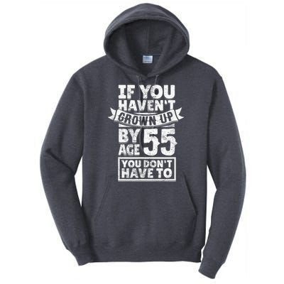 55th Birthday Saying - Hilarious Age 55 Grow Up Fun Gag Gift Tall Hoodie