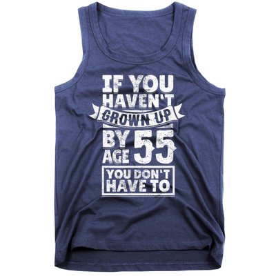 55th Birthday Saying - Hilarious Age 55 Grow Up Fun Gag Gift Tank Top