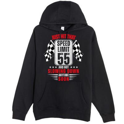 55th Birthday Speed Limit Sign 55 Years Old Funny Racing Premium Pullover Hoodie