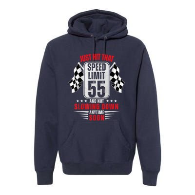 55th Birthday Speed Limit Sign 55 Years Old Funny Racing Premium Hoodie