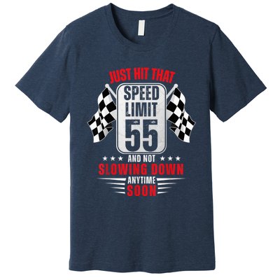 55th Birthday Speed Limit Sign 55 Years Old Funny Racing Premium T-Shirt