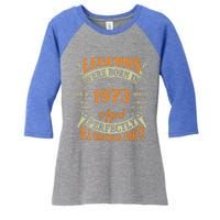 50th Birthday Tee Vintage Legends Born In 1973 50 Years Old Gift Women's Tri-Blend 3/4-Sleeve Raglan Shirt