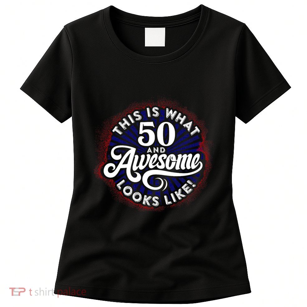 50th Birthday This Is What 50 And Awesome Looks Like 1971 Womens T-Shirt