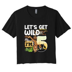 5th Birthday Zoo Safari Jungle Animal | Lets Get Wild Im 5 Women's Crop Top Tee