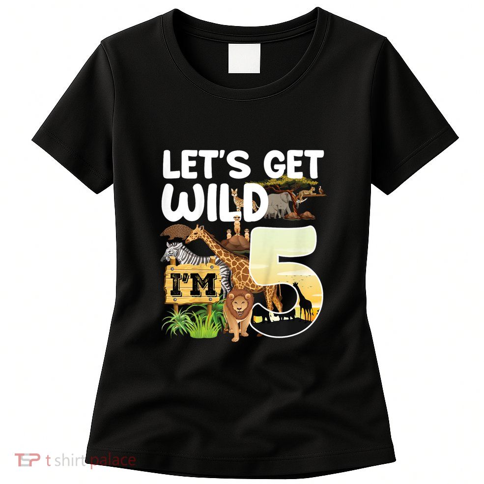 5th Birthday Zoo Safari Jungle Animal | Lets Get Wild Im 5 Womens T-Shirt