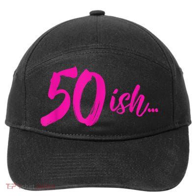 50ish Funny 50th Birthday Turning 50 Years Old 7-Panel Snapback Hat