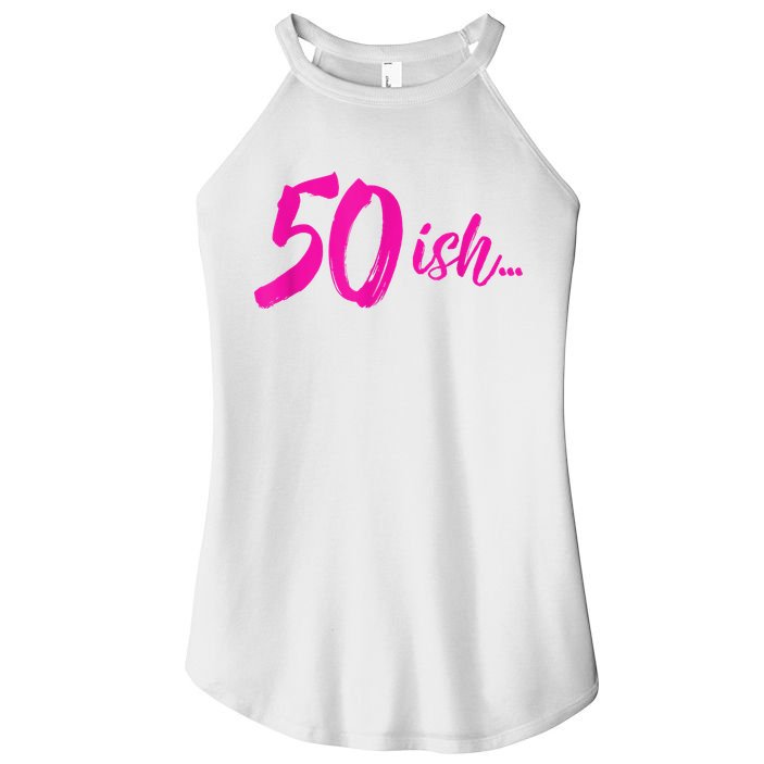 50ish Funny 50th Birthday Turning 50 Years Old Women's Perfect Tri Rocker Tank