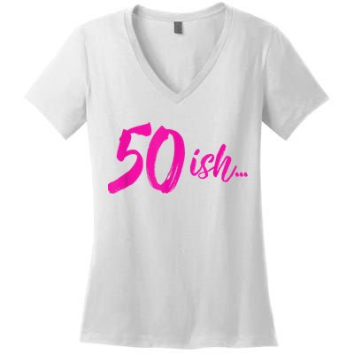 50ish Funny 50th Birthday Turning 50 Years Old Women's V-Neck T-Shirt