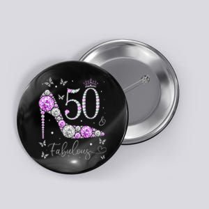 50 & Fabulous 50th Birthday 50 Years Old Ladies Button