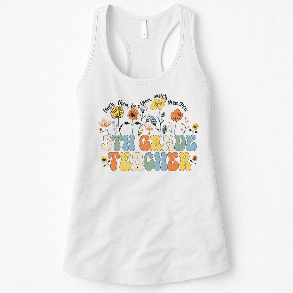 5th Fifth Grade Teacher Appreciation Teaching Wildflowers Womens Tank Top